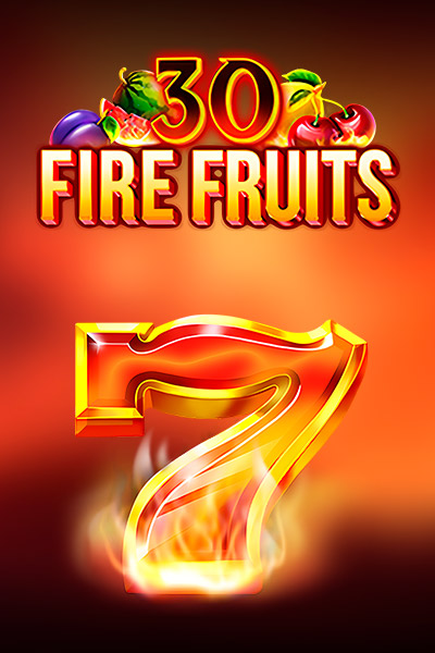 30 Fire Fruits